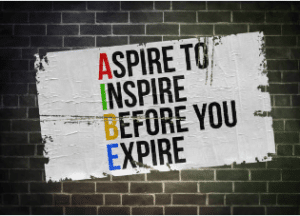 Aspire to Inspire Before You Expire