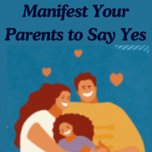 Manifestation techniques for parents’ permission